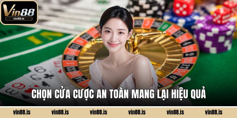 Chọn cửa cược an toàn mang lại hiệu quả