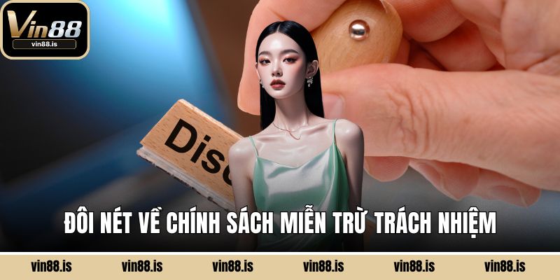 Miễn Trừ Trách Nhiệm - Rõ Ràng Để Công Bằng 1 Đôi nét về chính sách miễn trừ trách nhiệm