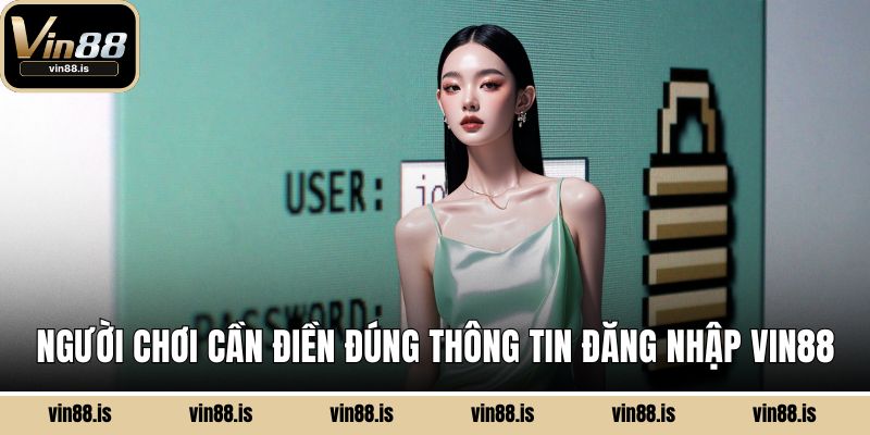 Đăng Nhập Vin88 - Nhanh Chóng, Bảo Mật, Tiện Lợi 2 Người chơi cần điền đúng thông tin đăng nhập Vin88
