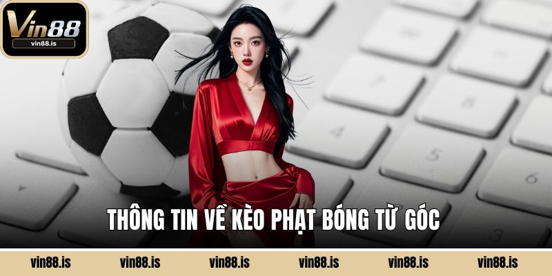 Thông tin về kèo phạt bóng từ góc